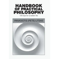 Handbook of Practical Philosophy: 120 Tips for a Better Life
