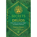 Secrets of the Druids: From Indo-European Origins to Modern Practices