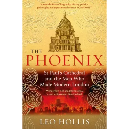 The Phoenix: St. Paul's Cathedral and the Men Who Made Modern London