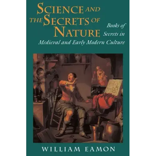 Science and the Secrets of Nature: Books of Secrets in Medieval and Early Modern Culture