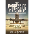 The Dangers of Automation in Airliners: Accidents Waiting to Happen