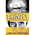 Trinity: A Graphic History of the First Atomic Bomb