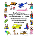 English-French Bilingual Children's Picture Dictionary Book of Colors Dictionnaire d'images en couleur bilingue pour enfants