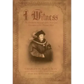I Witness: The Firsthand Account of the Trial and Execution of Sir Thomas More
