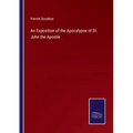 An Exposition of the Apocalypse of St. John the Apostle