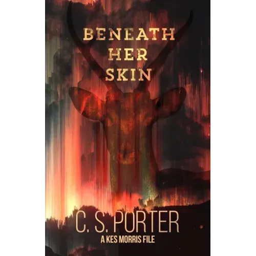 Beneath Her Skin: A Kes Morris File