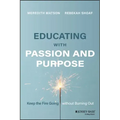 Educating with Passion and Purpose: Keep the Fire Going Without Burning Out