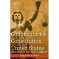 Commentaries on the Constitution of the United States: with a Preliminary Review of the Constitutional History of the Colonies and States Before the A