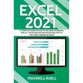 Excel 2021: A Complete Guide on How to Use Excel in General and All the Major Feature Updates Related To the Latest Version of Exc