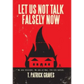 Let Us Not Talk Falsely Now