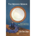 The Mended Mirror: Reflections On Life: Wholeness In Brokenness