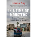 In a Time of Monsters: Travels Through a Middle East in Revolt