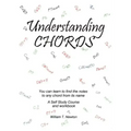 Understanding Chords: You Can Learn to Find the Notes to Any Chord from Its Name