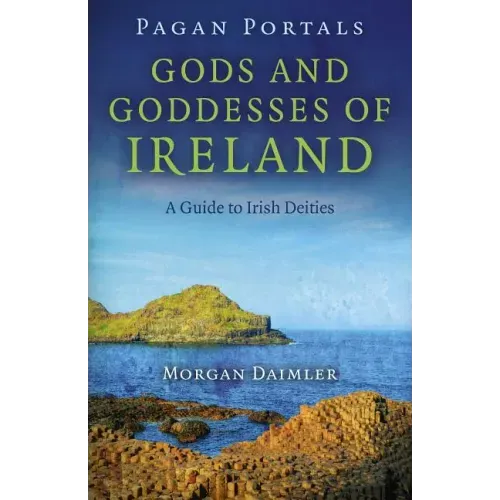 Pagan Portals - Gods and Goddesses of Ireland: A Guide to Irish Deities