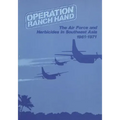Operation Ranch Hand: The Air Force and Herbicides in Southeast Asia, 1961-1971