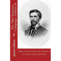 Major General Patrick R. Cleburne's Last Days in Life and Death: Contemporary Accounts of Cleburne and his Division