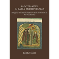Saint-Making in Early Modern Russia: Religious Tradition and Innovation in the Cult of Nil Stolobenskii