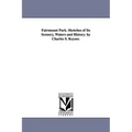 Fairmount Park. Sketches of Its Scenery, Waters and History. by Charles S. Keyser.