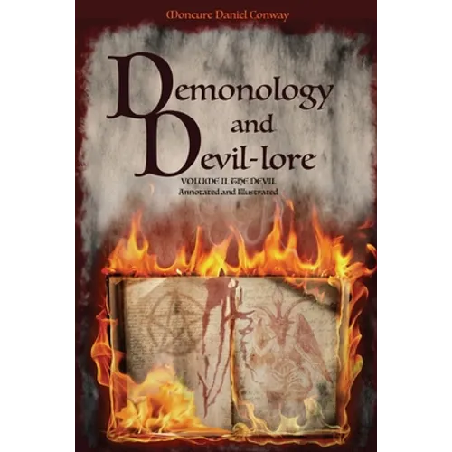 Demonology and Devil-lore: VOLUME II. The Devil. Annotated and Illustrated