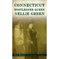 Connecticut Bootlegger Queen Nellie Green
