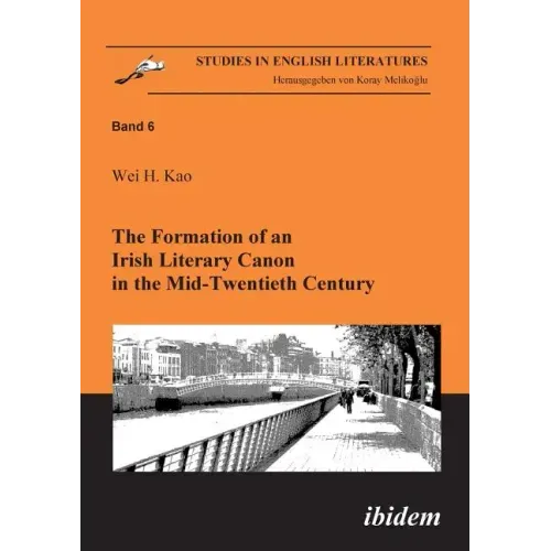 The Formation of an Irish Literary Canon in the Mid-Twentieth Century.