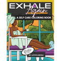 Exhale Again: A Self Care Coloring Book with Affirmations Celebrating Black and Brown Women Volume 2