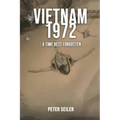 Vietnam 1972: A Time Best Forgotten