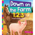 Down on the Farm 1, 2, 3: A Farm Counting Book