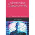 Understanding Cryptocurrency: How to be an expert trading cryptocurrency