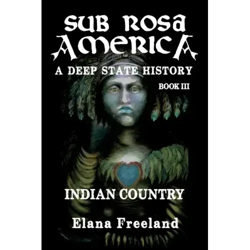 Sub Rosa America, Book III: Indian Country