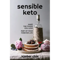 Sensible Keto: Make the Foods You Love - Part of Your Forever Life!