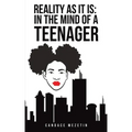 Reality As It Is: In the Mind of a Teenager