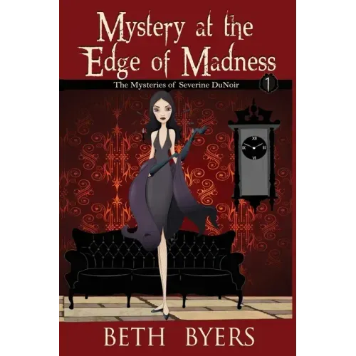 Mystery at the Edge of Madness: A Severine DuNoir Historical Cozy Adventure