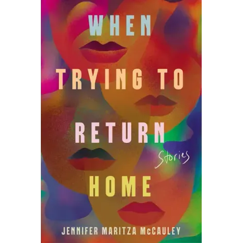 When Trying to Return Home: Stories