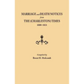 Marriage and Death Notices from the (Charleston) Times, 1800-1821