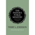 The Pastor's Public Ministry: Leading in Worship, Praise, Prayer and Preaching