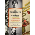 The Comstocks of Cornell--The Definitive Autobiography