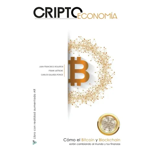 Criptoeconomía: Cómo el Bitcoin y Blockchain están cambiando al mundo y tus finanzas