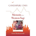 Ganeshpuri Days: Memoirs of a Western Yogi