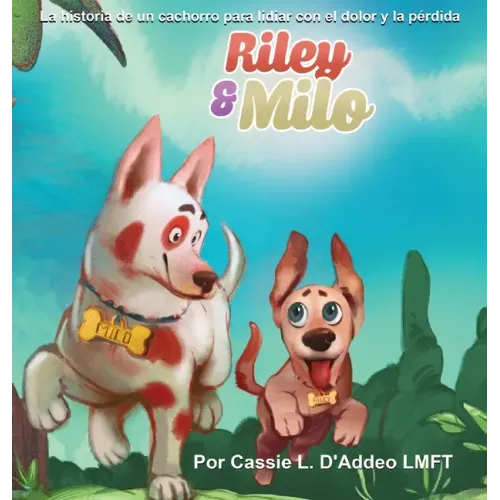 Riley & Milo: La Historia de un Cachorro para Lidiar con el Dolor y la Pérdida