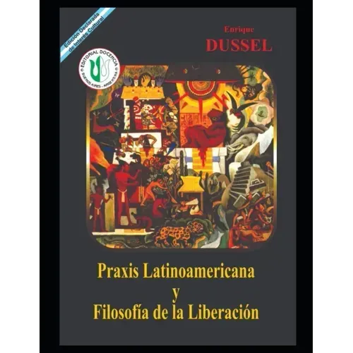 Praxis Latinoamericana y Filosofía de la Liberación: Obras Selectas 12.