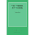 The Twitter Thucydides: An Abbreviated History of the Peloponnesian War for the Modern Age