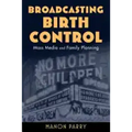 Broadcasting Birth Control: Mass Media and Family Planning