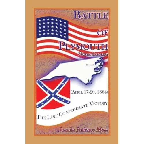 Battle of Plymouth, North Carolina (April 17-20, 1864): The Last Confederate Victory