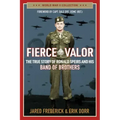 Fierce Valor: The True Story of Ronald Speirs and His Band of Brothers