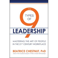 The 9 Types of Leadership: Mastering the Art of People in the 21st Century Workplace