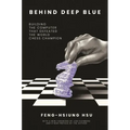 Behind Deep Blue: Building the Computer That Defeated the World Chess Champion