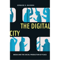 The Digital City: Media and the Social Production of Place