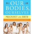 Our Bodies, Ourselves: Pregnancy and Birth