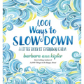 1,001 Ways to Slow Down: A Little Book of Everyday Calm